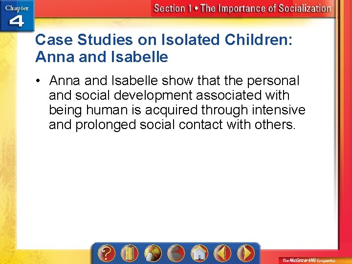 Case Studies on Isolated Children: Anna and Isabelle • Anna and Isabelle show that