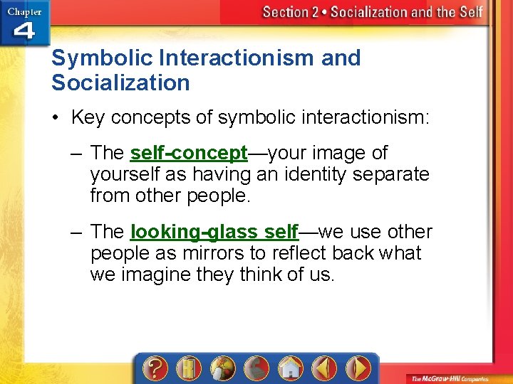 Symbolic Interactionism and Socialization • Key concepts of symbolic interactionism: – The self-concept—your image