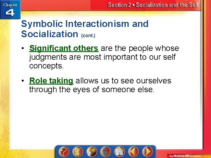 Symbolic Interactionism and Socialization (cont. ) • Significant others are the people whose judgments