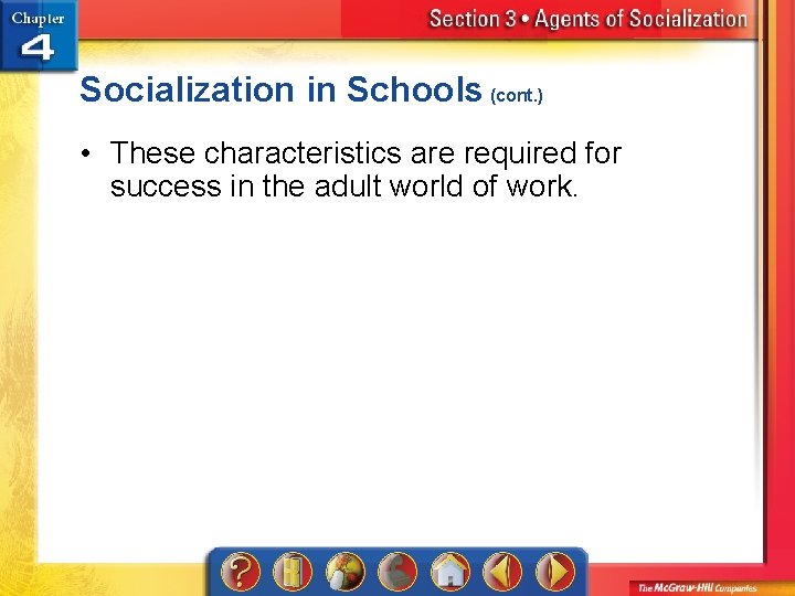 Socialization in Schools (cont. ) • These characteristics are required for success in the