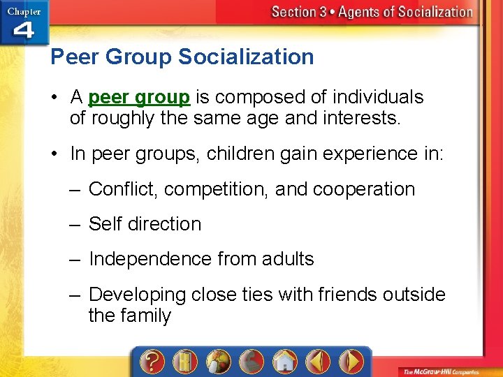 Peer Group Socialization • A peer group is composed of individuals of roughly the