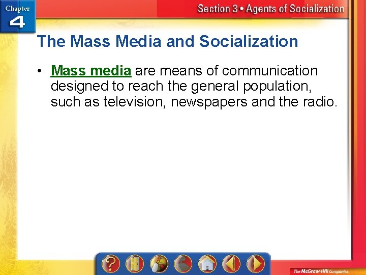 The Mass Media and Socialization • Mass media are means of communication designed to