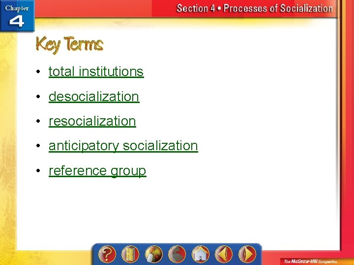  • total institutions • desocialization • resocialization • anticipatory socialization • reference group