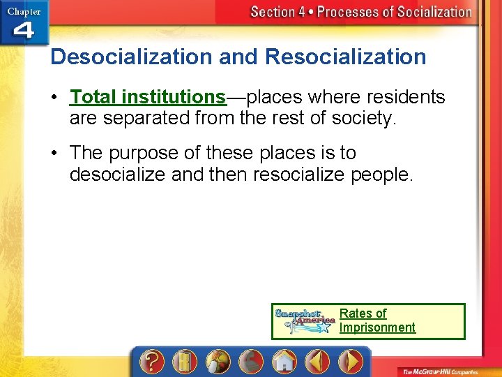 Desocialization and Resocialization • Total institutions—places where residents are separated from the rest of