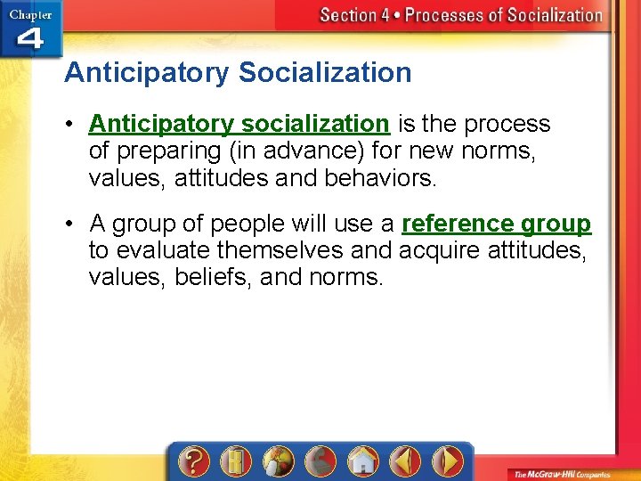 Anticipatory Socialization • Anticipatory socialization is the process of preparing (in advance) for new