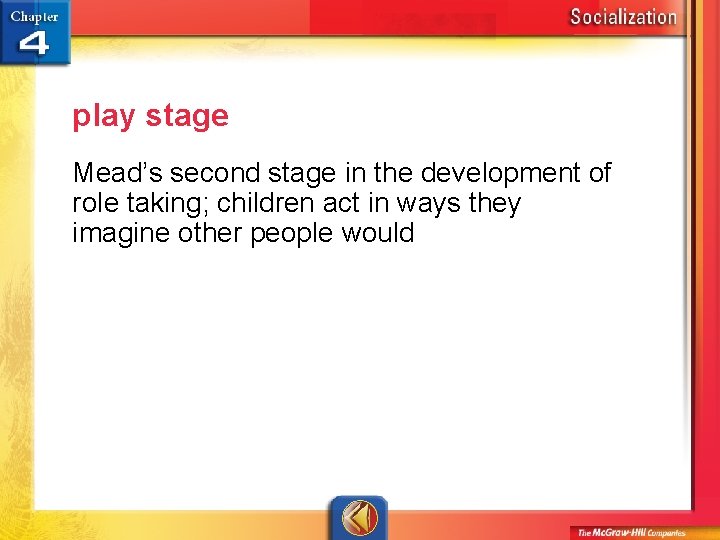 play stage Mead’s second stage in the development of role taking; children act in
