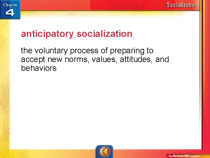 anticipatory socialization the voluntary process of preparing to accept new norms, values, attitudes, and