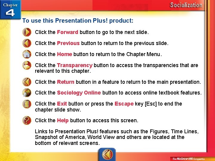 To use this Presentation Plus! product: Click the Forward button to go to the