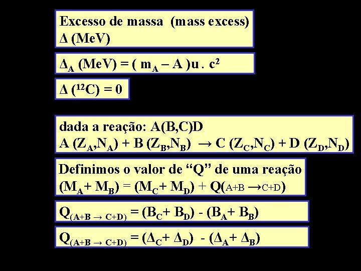 Excesso de massa (mass excess) Δ (Me. V) ΔA (Me. V) = ( m.