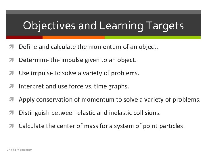 Objectives and Learning Targets Define and calculate the momentum of an object. Determine the