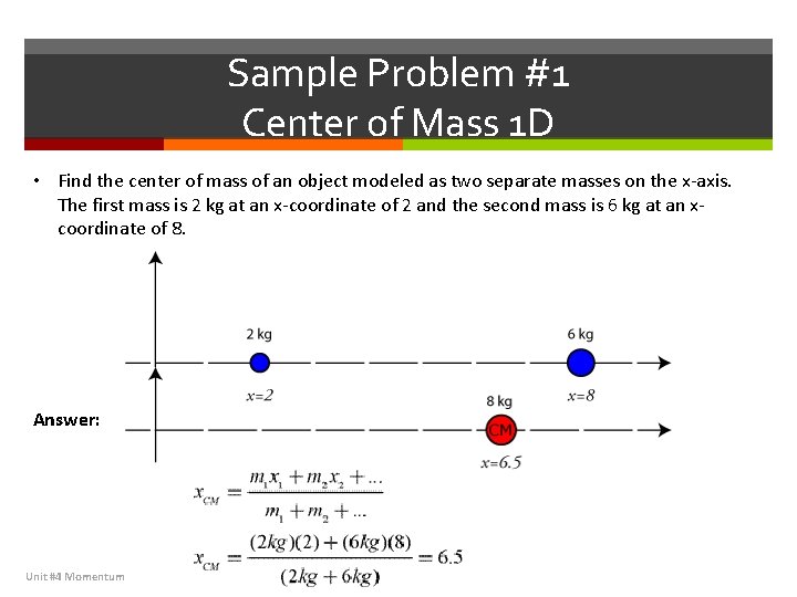 Sample Problem #1 Center of Mass 1 D • Find the center of mass Sample Problem #1 Center of Mass 1 D • Find the center of mass