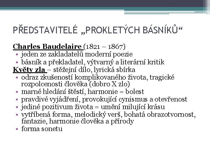 PŘEDSTAVITELÉ „PROKLETÝCH BÁSNÍKŮ“ Charles Baudelaire (1821 – 1867) • jeden ze zakladatelů moderní poezie