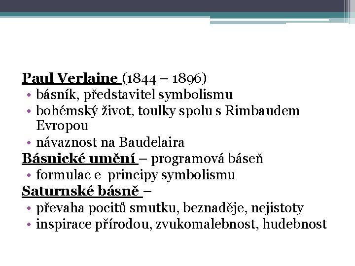 Paul Verlaine (1844 – 1896) • básník, představitel symbolismu • bohémský život, toulky spolu