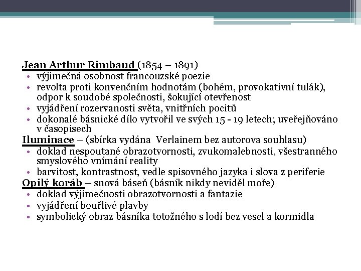Jean Arthur Rimbaud (1854 – 1891) • výjimečná osobnost francouzské poezie • revolta proti