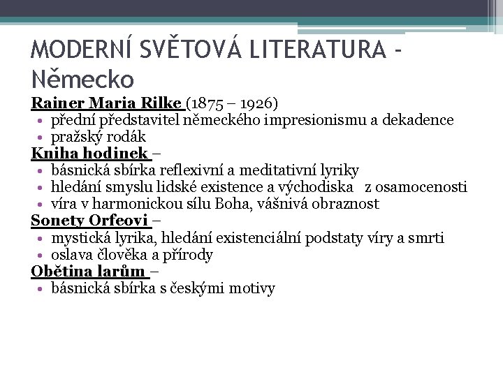 MODERNÍ SVĚTOVÁ LITERATURA Německo Rainer Maria Rilke (1875 – 1926) • přední představitel německého