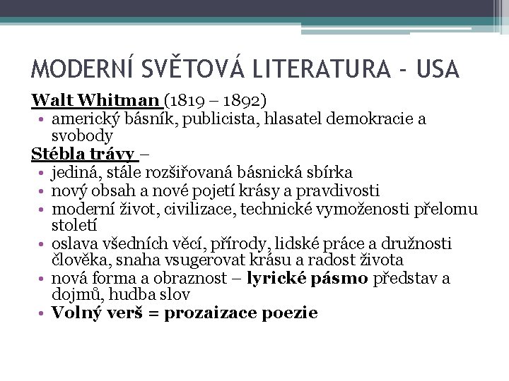 MODERNÍ SVĚTOVÁ LITERATURA - USA Walt Whitman (1819 – 1892) • americký básník, publicista,