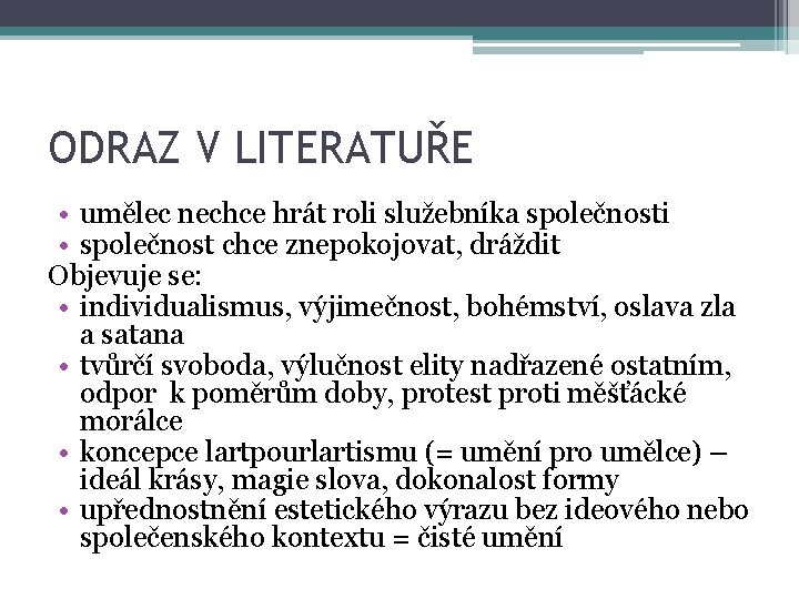 ODRAZ V LITERATUŘE • umělec nechce hrát roli služebníka společnosti • společnost chce znepokojovat,