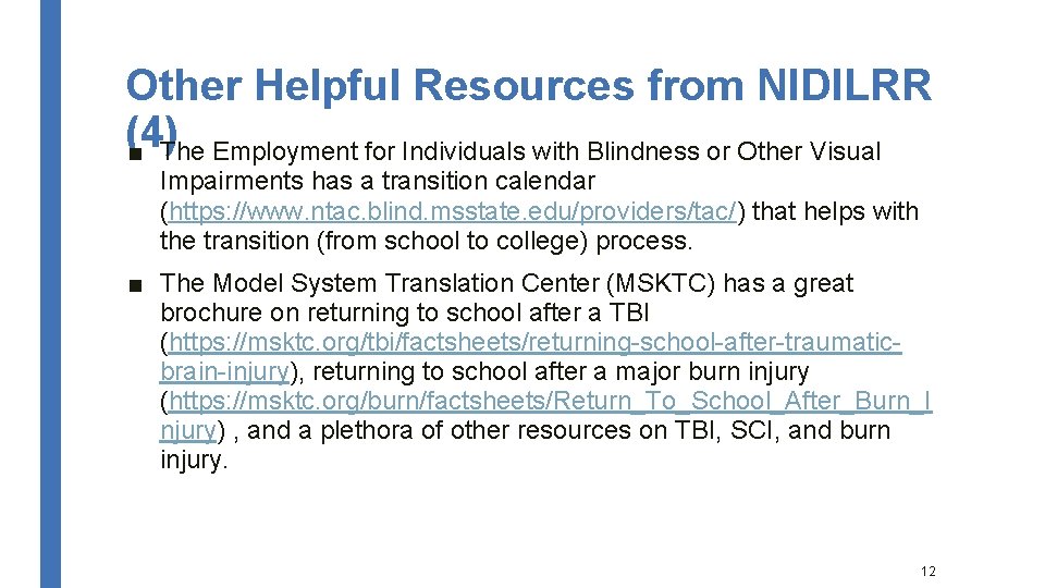 Other Helpful Resources from NIDILRR (4) ■ The Employment for Individuals with Blindness or