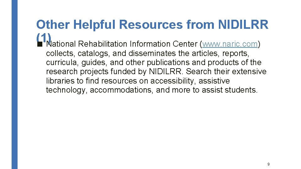 Other Helpful Resources from NIDILRR (1) ■ National Rehabilitation Information Center (www. naric. com)