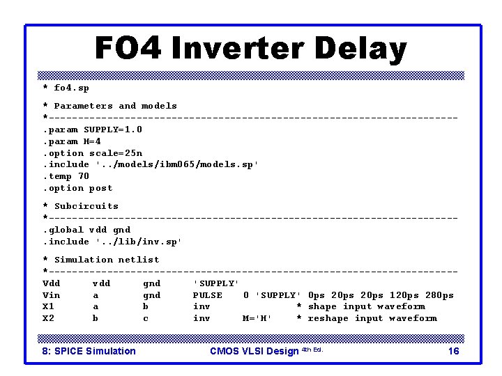 FO 4 Inverter Delay * fo 4. sp * Parameters and models *-----------------------------------. param FO 4 Inverter Delay * fo 4. sp * Parameters and models *-----------------------------------. param