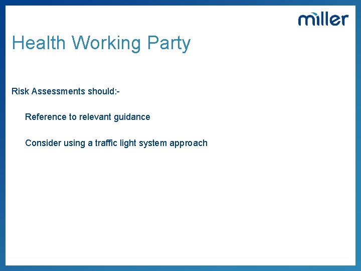 Health Working Party Risk Assessments should: Reference to relevant guidance Consider using a traffic