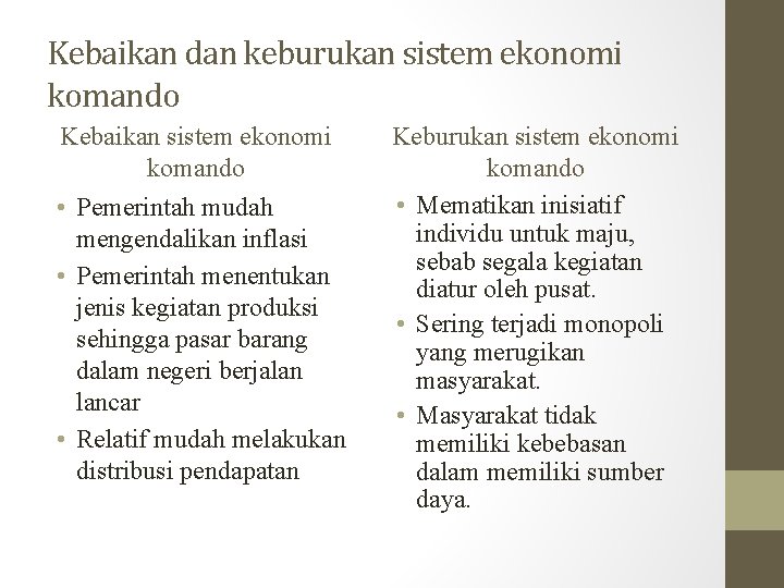 Kebaikan dan keburukan sistem ekonomi komando Kebaikan sistem ekonomi komando • Pemerintah mudah mengendalikan