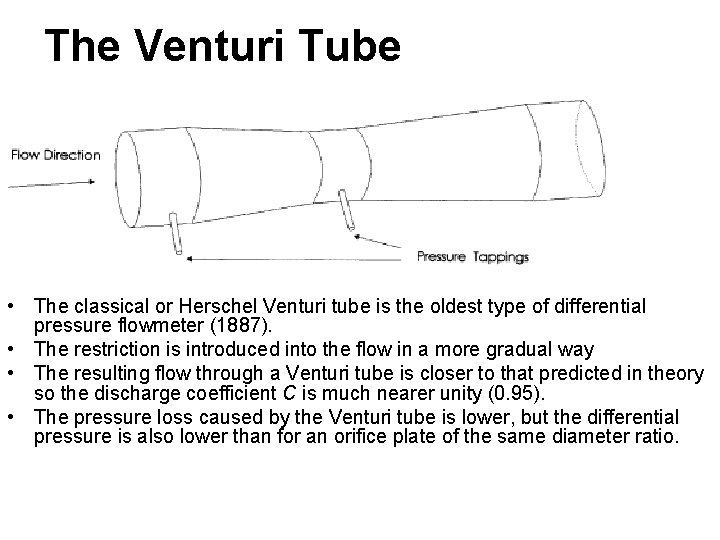 The Venturi Tube • The classical or Herschel Venturi tube is the oldest type