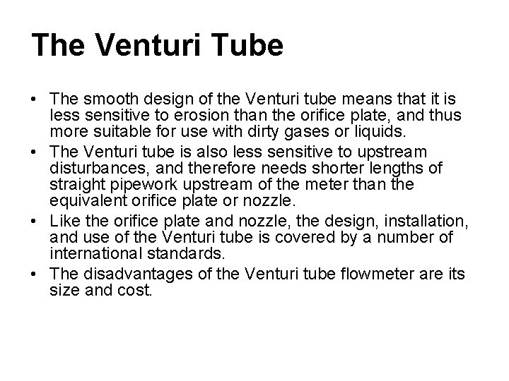 The Venturi Tube • The smooth design of the Venturi tube means that it