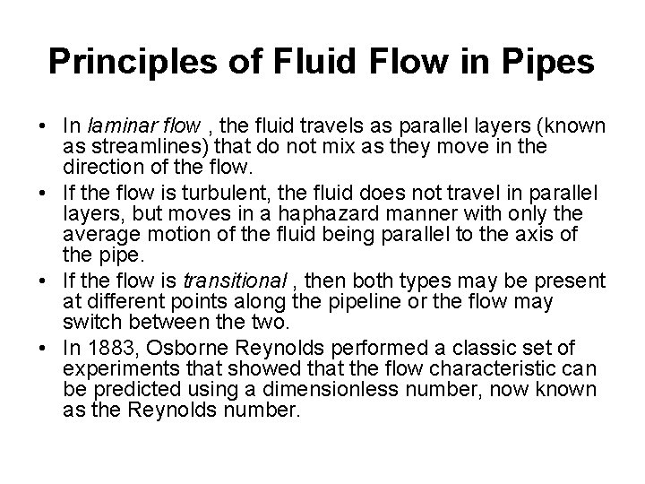 Principles of Fluid Flow in Pipes • In laminar flow , the fluid travels