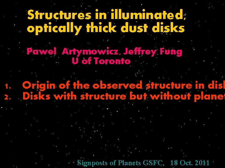 Structures in illuminated, optically thick dust disks Pawel Artymowicz, Jeffrey Fung U of Toronto