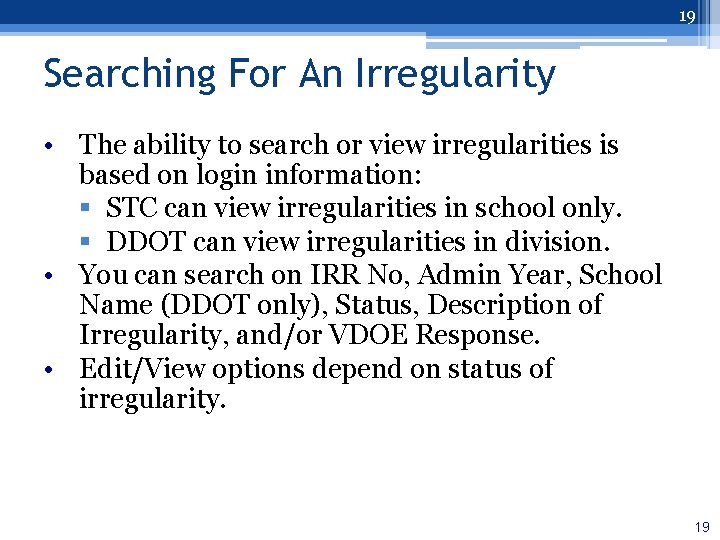 19 Searching For An Irregularity • The ability to search or view irregularities is