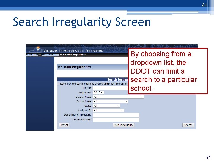 21 Search Irregularity Screen By choosing from a dropdown list, the DDOT can limit