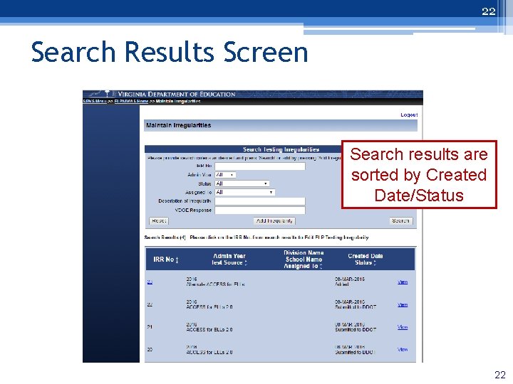 22 Search Results Screen Search results are sorted by Created Date/Status 22 