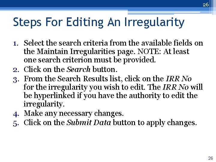 26 Steps For Editing An Irregularity 1. Select the search criteria from the available