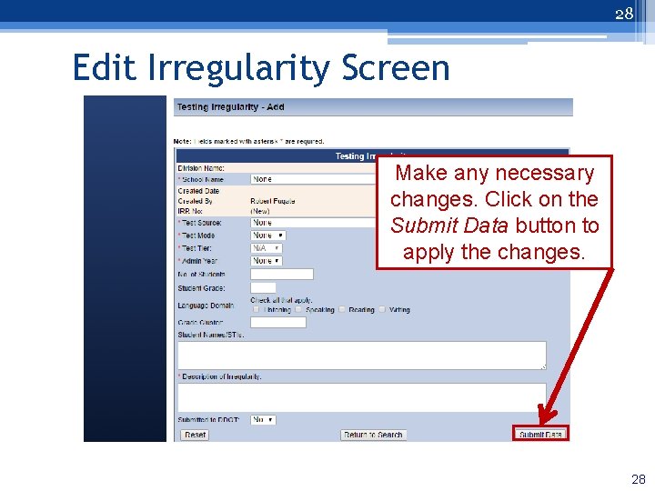 28 Edit Irregularity Screen Make any necessary changes. Click on the Submit Data button