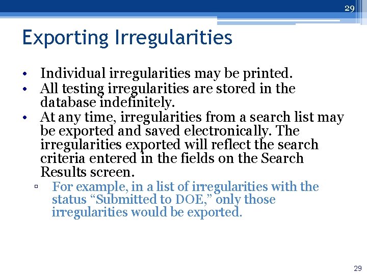 29 Exporting Irregularities • Individual irregularities may be printed. • All testing irregularities are