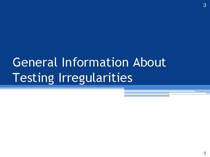 3 General Information About Testing Irregularities 3 