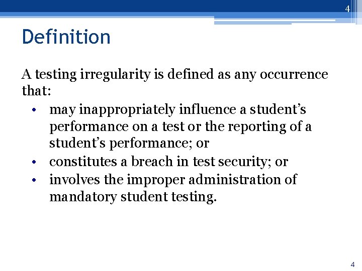 4 Definition A testing irregularity is defined as any occurrence that: • may inappropriately