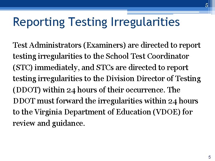 5 Reporting Testing Irregularities Test Administrators (Examiners) are directed to report testing irregularities to