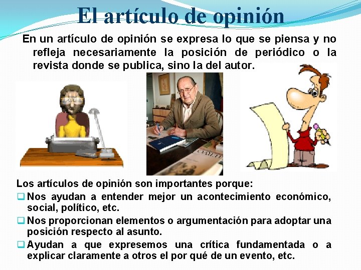 El artículo de opinión En un artículo de opinión se expresa lo que se