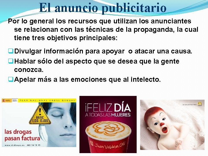 El anuncio publicitario Por lo general los recursos que utilizan los anunciantes se relacionan