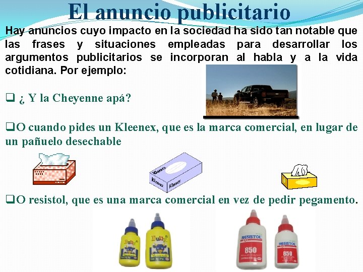El anuncio publicitario Hay anuncios cuyo impacto en la sociedad ha sido tan notable