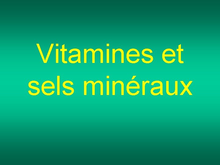 Vitamines et sels minéraux 