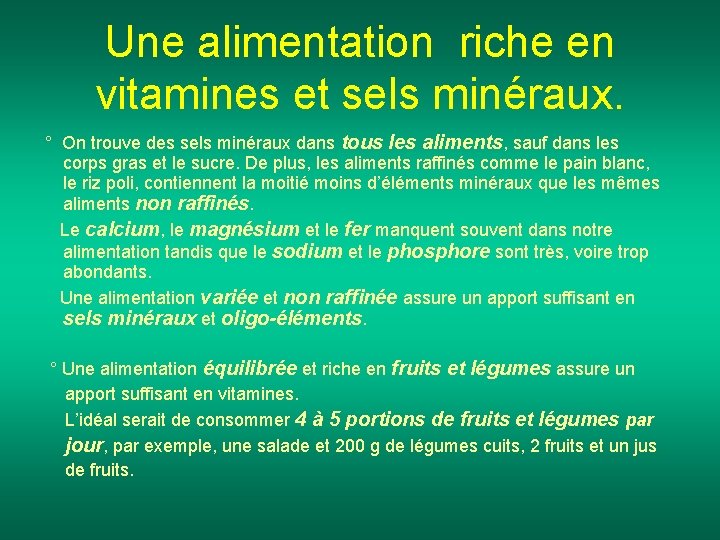 Une alimentation riche en vitamines et sels minéraux. ° On trouve des sels minéraux