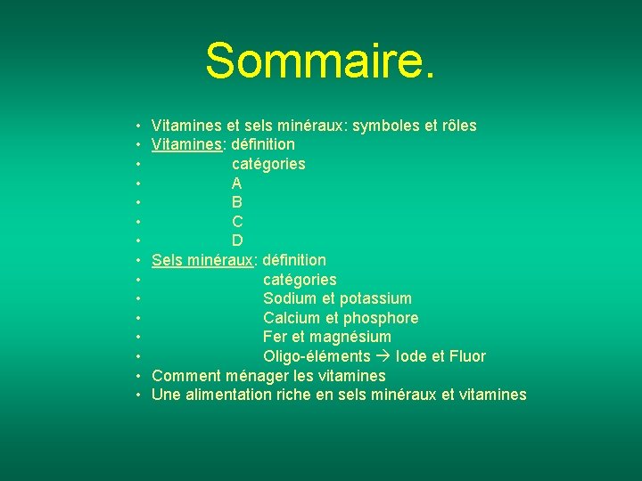 Sommaire. • • • • Vitamines et sels minéraux: symboles et rôles Vitamines: définition