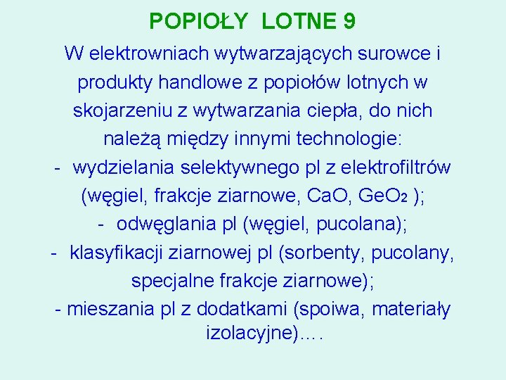 POPIOŁY LOTNE 9 W elektrowniach wytwarzających surowce i produkty handlowe z popiołów lotnych w