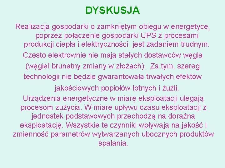 DYSKUSJA Realizacja gospodarki o zamkniętym obiegu w energetyce, poprzez połączenie gospodarki UPS z procesami