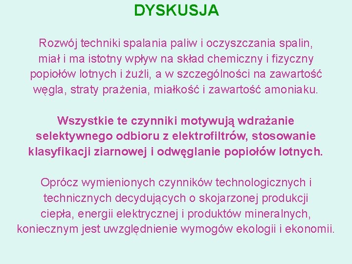 DYSKUSJA Rozwój techniki spalania paliw i oczyszczania spalin, miał i ma istotny wpływ na