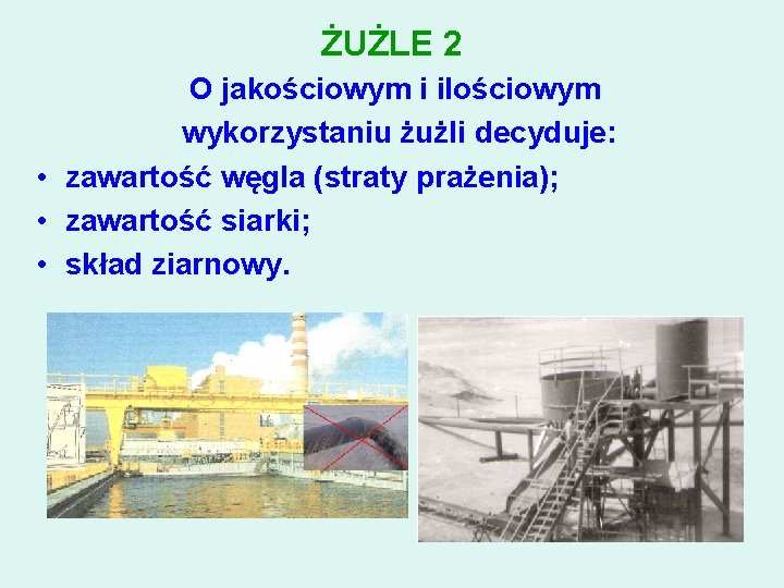 ŻUŻLE 2 O jakościowym i ilościowym wykorzystaniu żużli decyduje: • zawartość węgla (straty prażenia);