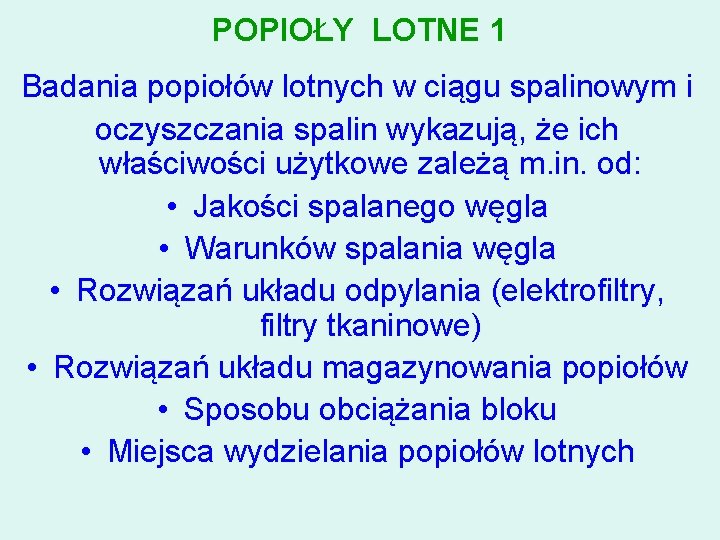 POPIOŁY LOTNE 1 Badania popiołów lotnych w ciągu spalinowym i oczyszczania spalin wykazują, że